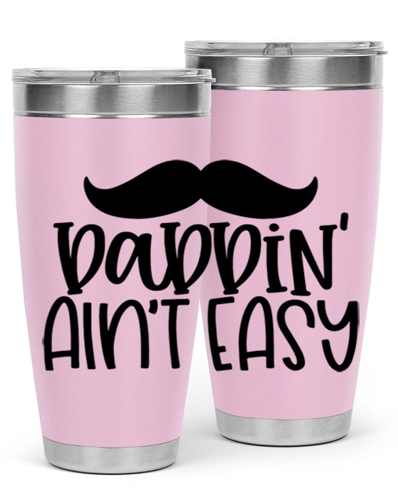 daddin aint easy 55#- fathers day- Tumbler