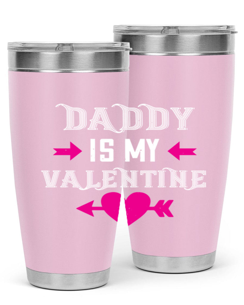 daddy is my valentine 64#- valentines day- Tumbler