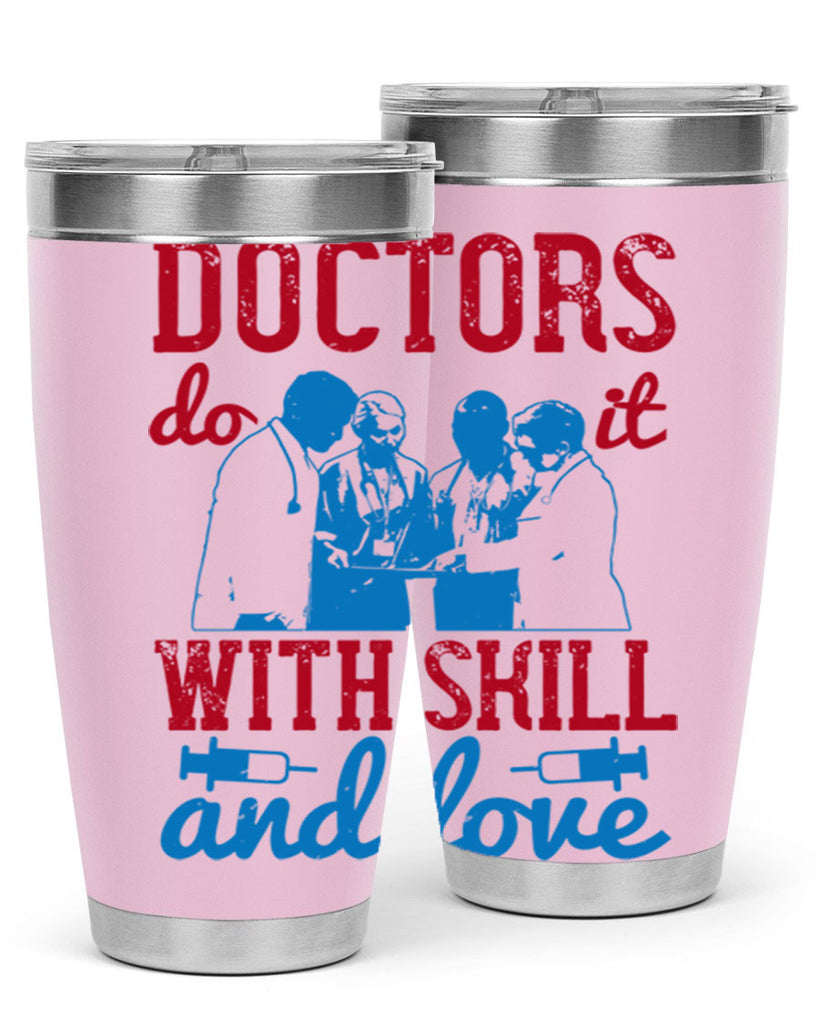 doctors do it with skill and love Style 2#- medical- tumbler