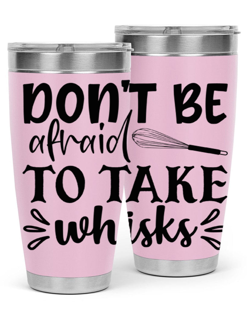 dont be afraid to take whisks 113#- kitchen- Tumbler