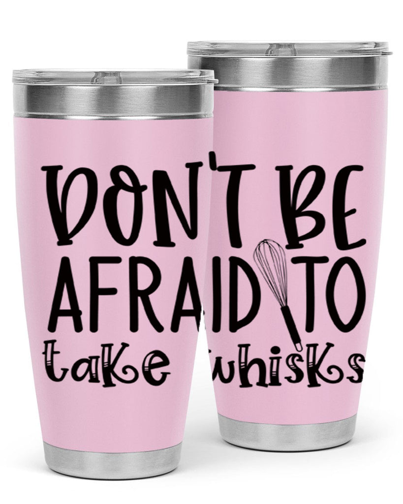 dont be afraid to take whisks 39#- kitchen- Tumbler