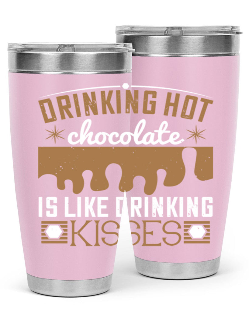 drinking hot chocolate is like drinking kisses 41#- chocolate- Tumbler