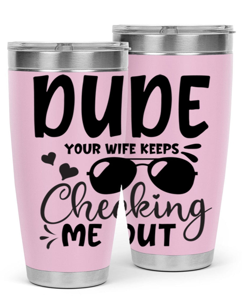 dude your wife keeps cheeking me out Style 266#- baby- tumbler