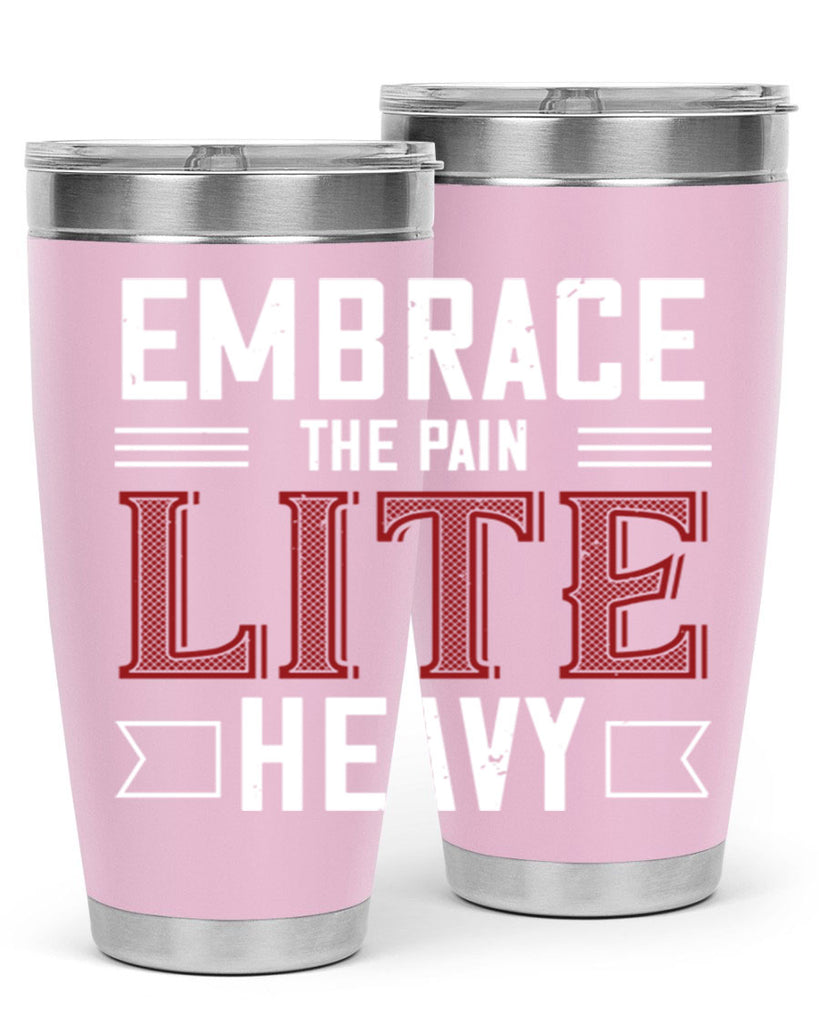 embrace the pain lite heavy 55#- gym- Tumbler