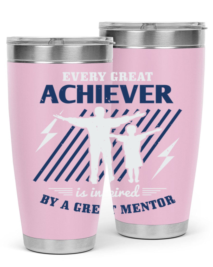 every great achiever 230#- fathers day- Tumbler