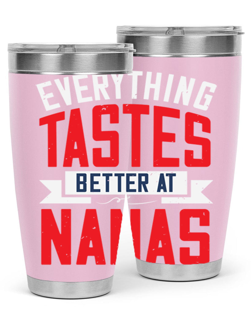 everything tastes better at nanas 32#- grandma - nana- Tumbler