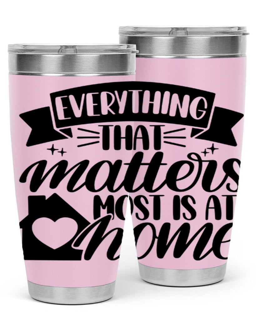 everything that matters most is at home 20#- home- Tumbler