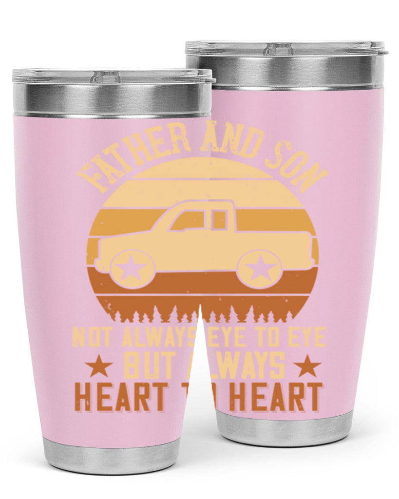 father and son not always eye to eye but always heart to heart Style 2#- truck driver- tumbler