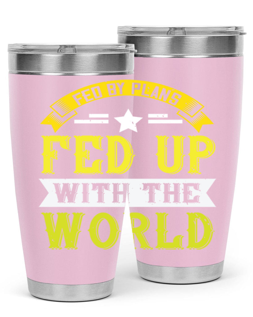 fed by plans fed up with the world 137#- vegan- Tumbler