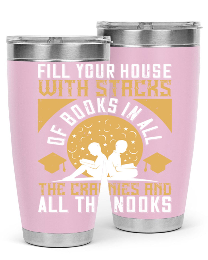 fill your house with stacks of books in all the crannies and all the nooks 71#- reading- Tumbler