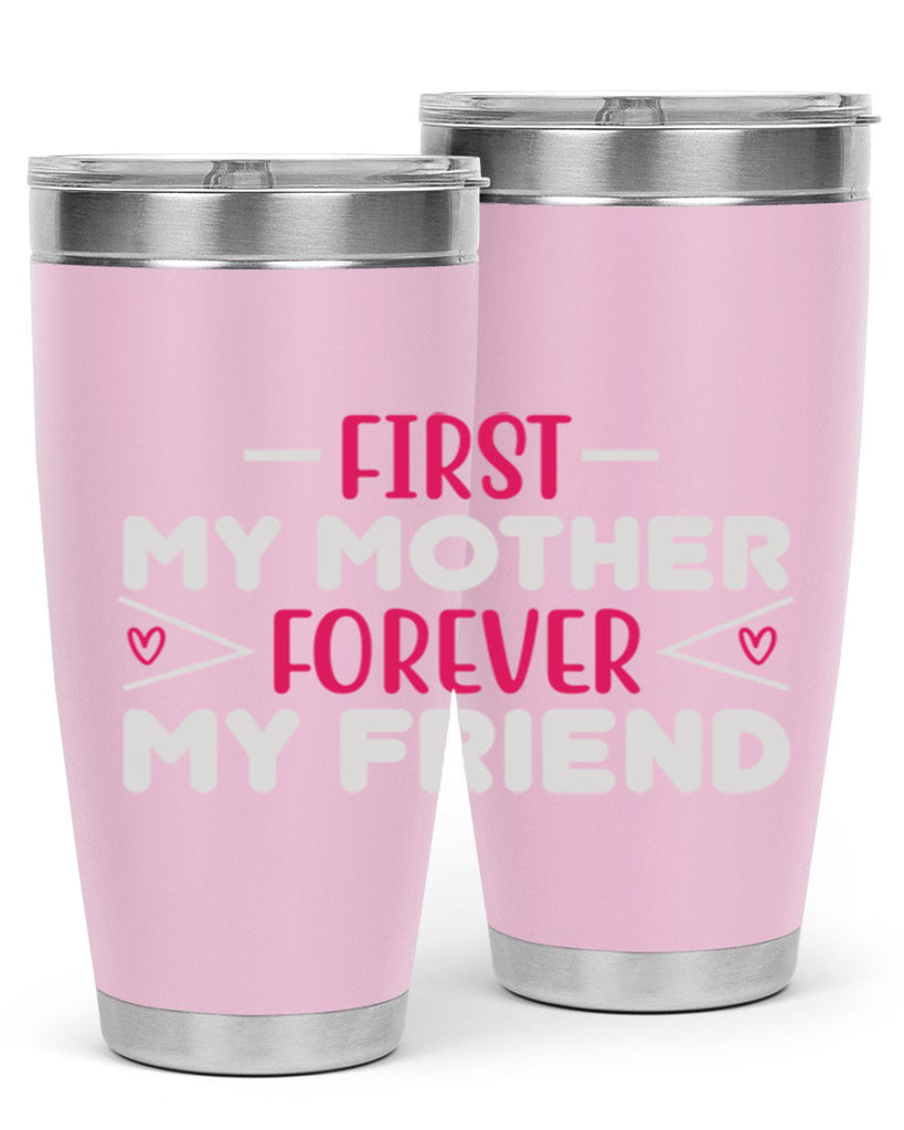 first my mother forever my friend 181#- mom- Tumbler