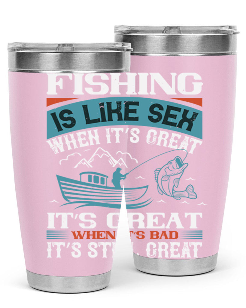 fishing is like sex when its great 146#- fishing- Tumbler