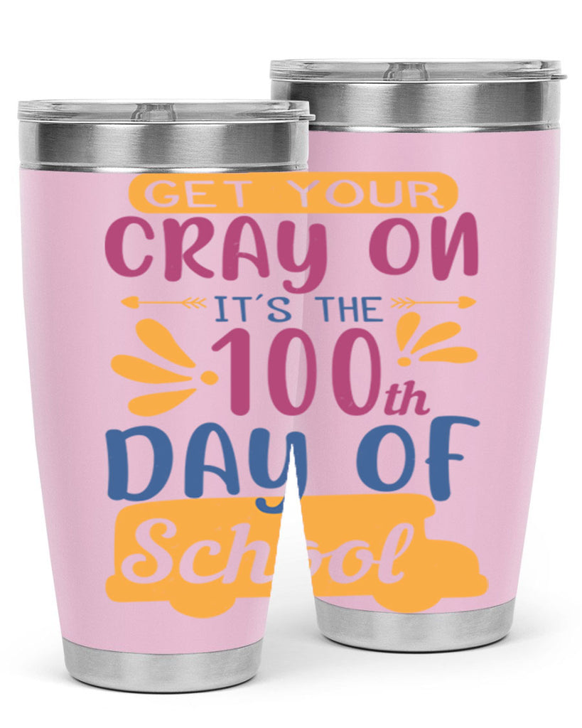 get your cray on it’s the th day of school 2#- 100 days of school- Tumbler