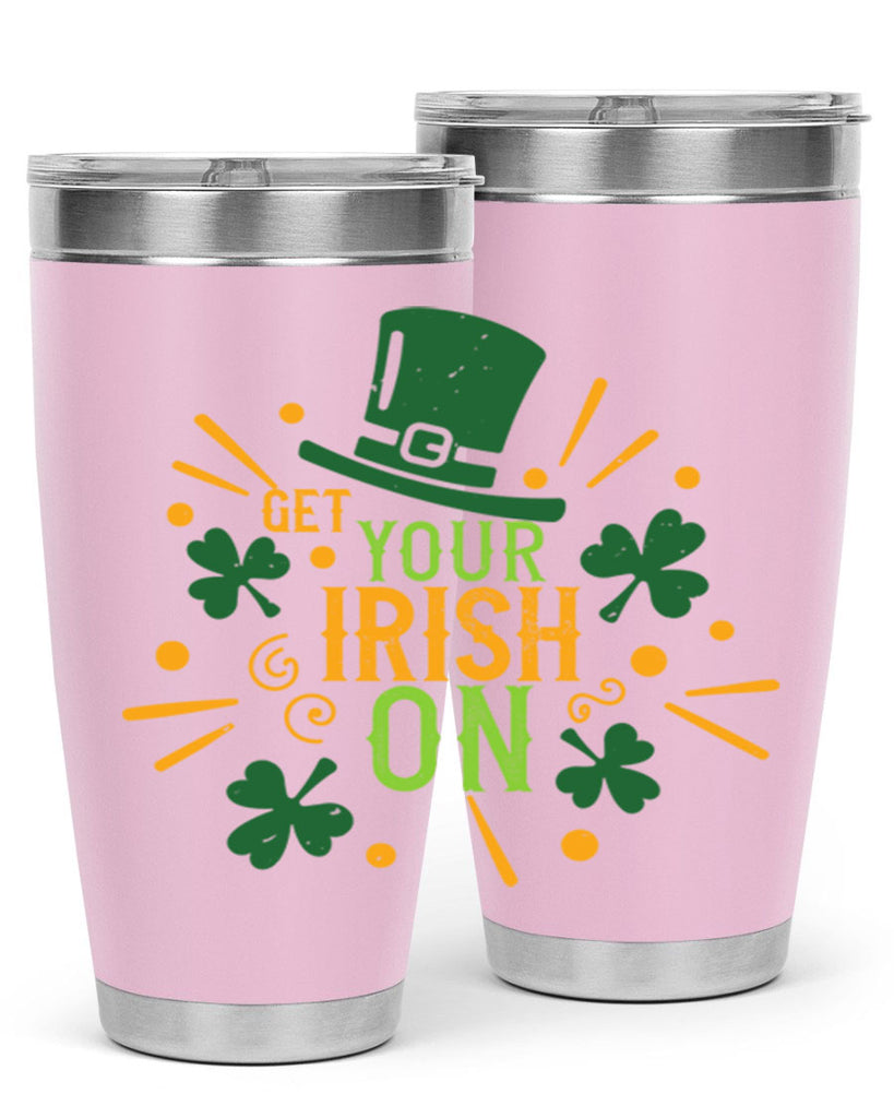 get your irish on Style 135#- St Patricks Day- Tumbler