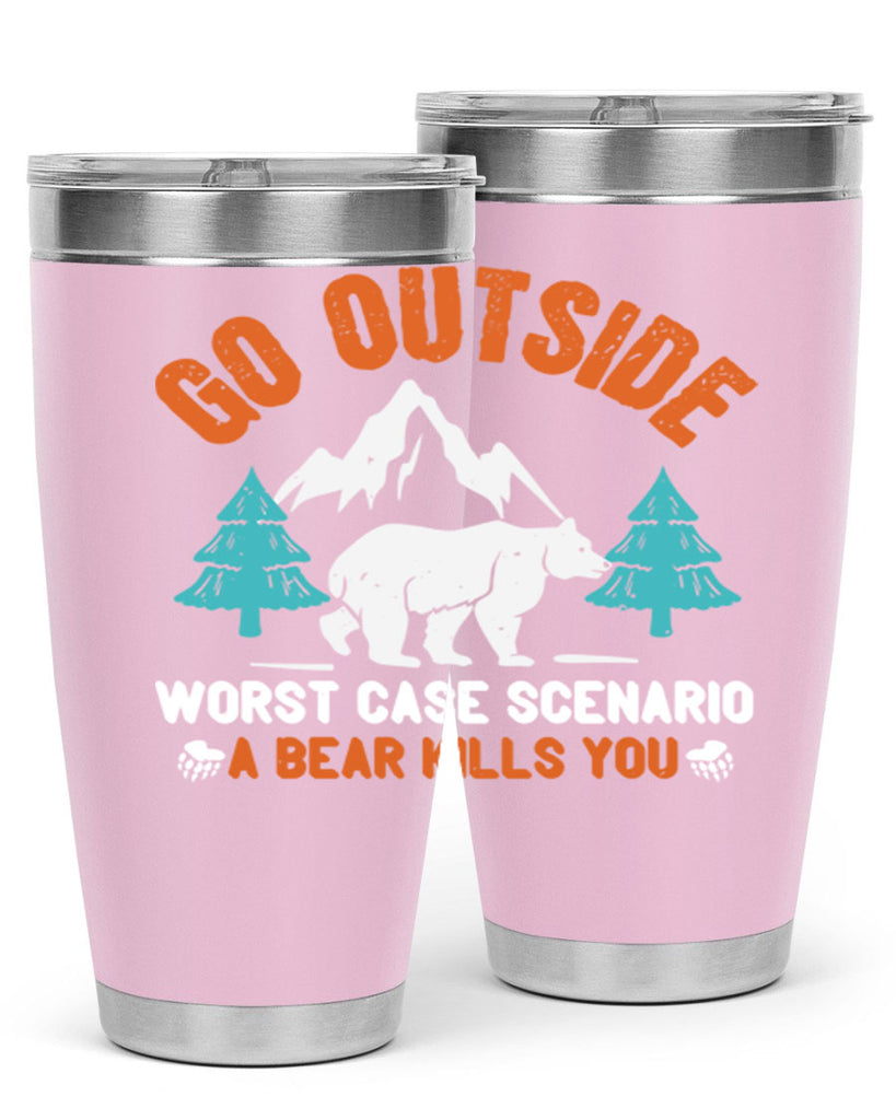 go outside worst case scenario a bear kills you  40#- Bears- Tumbler
