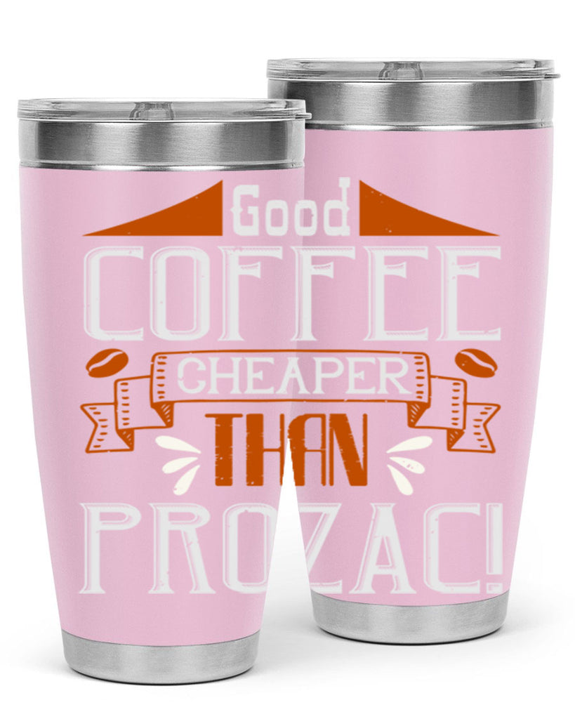 good coffee – cheaper than prozac 260#- coffee- Tumbler