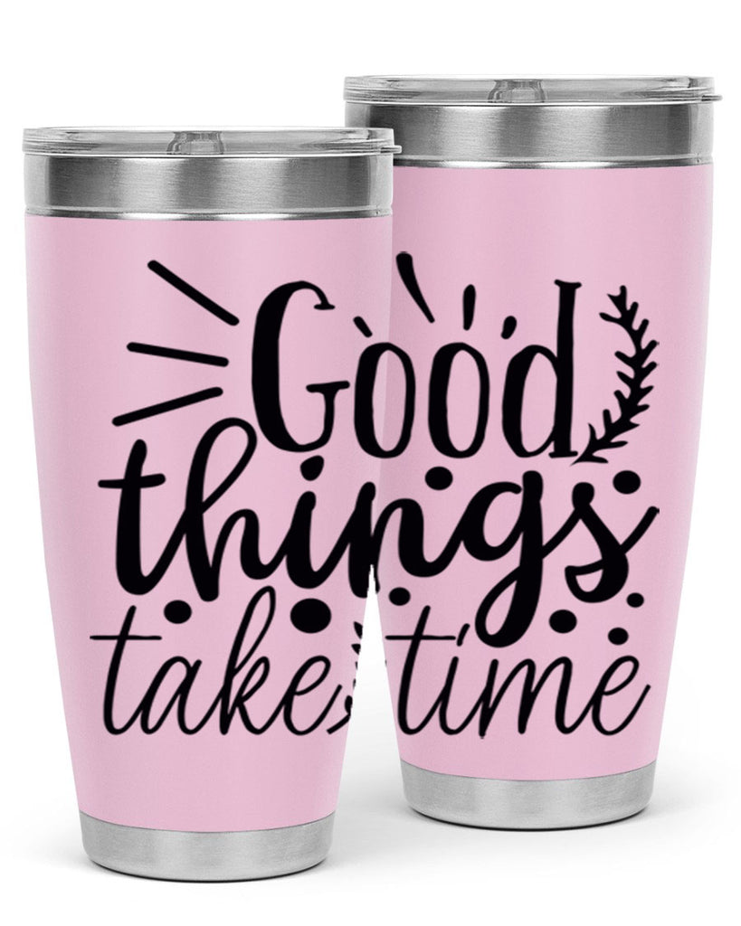 good things take time 44#- gym- Tumbler