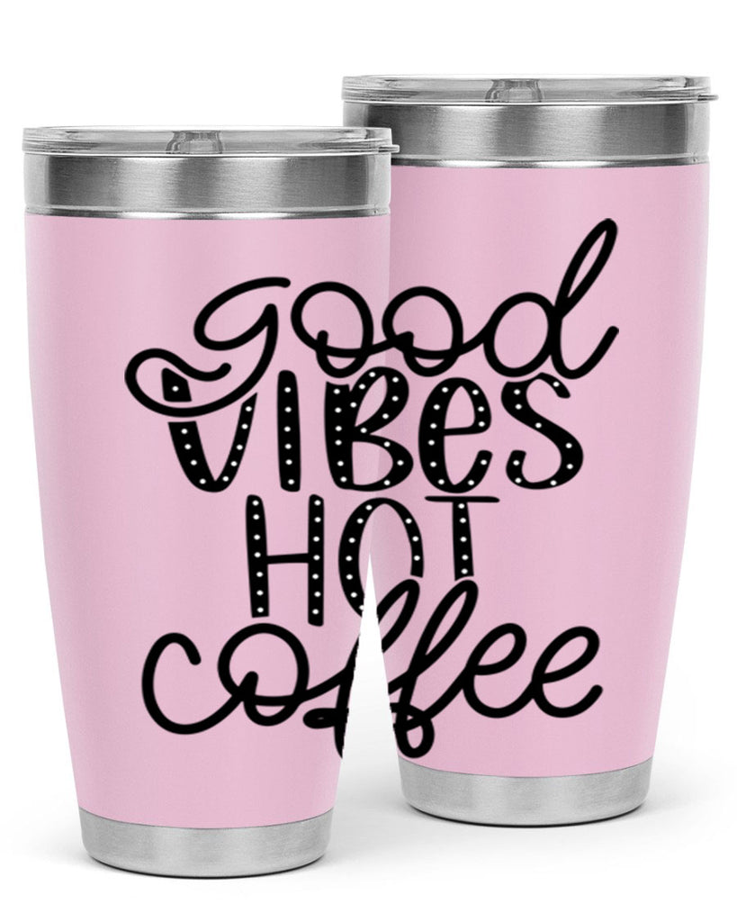 good vibes hot coffee 118#- coffee- Tumbler