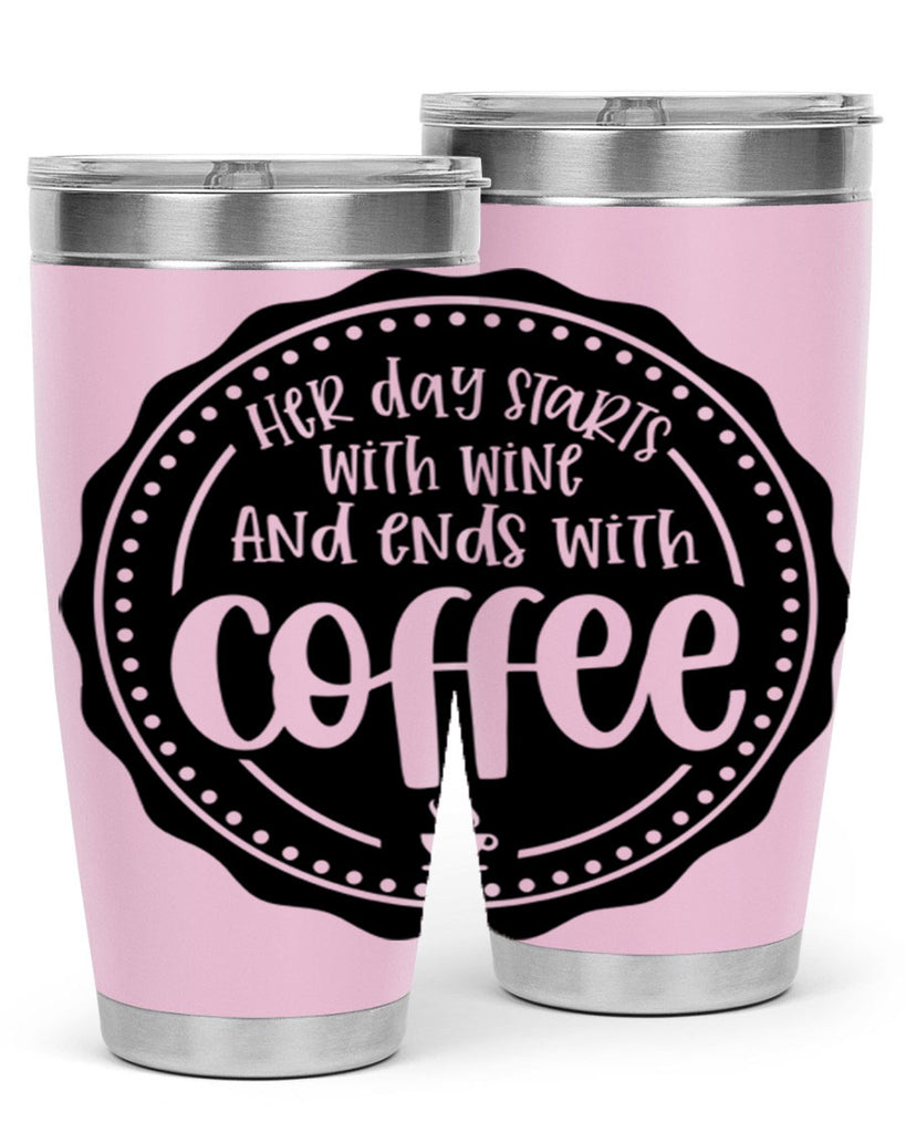 her day starts with wine and ends with coffee 116#- coffee- Tumbler