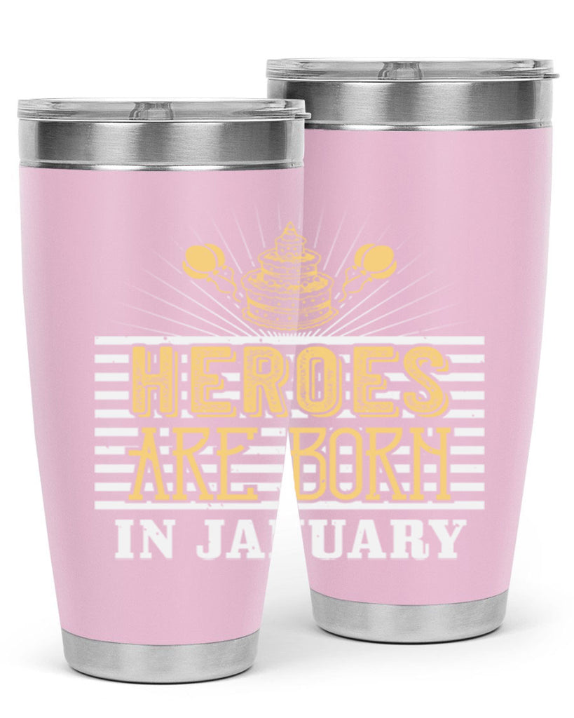 heroes are born in january Style 95#- birthday- tumbler