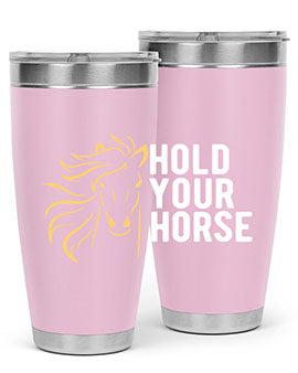 hold your horse Style 5#- horse- Tumbler