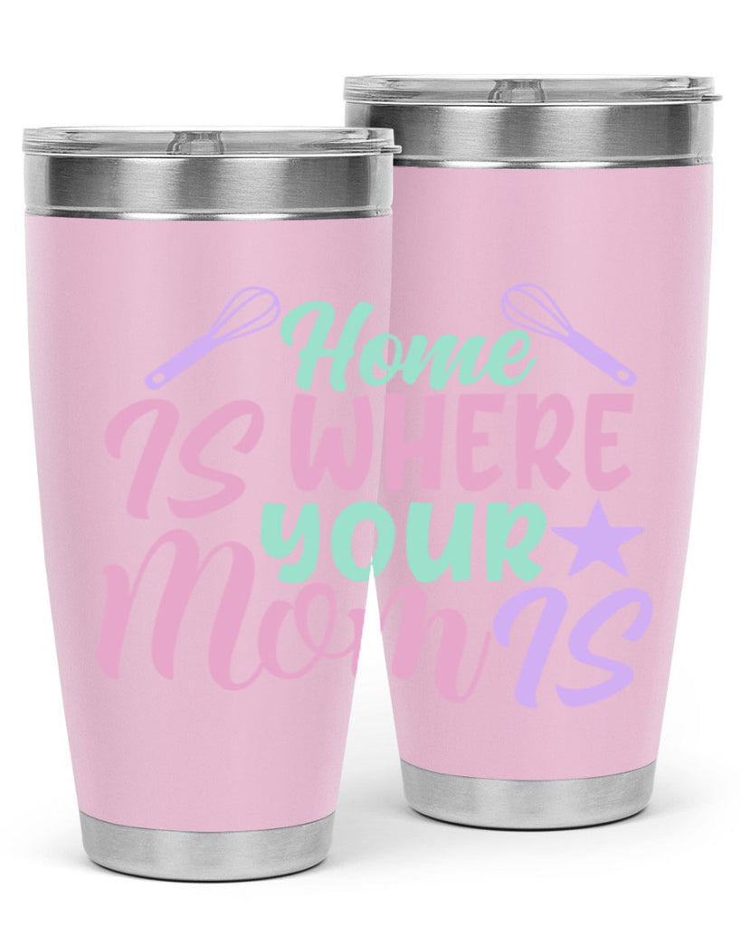 home is where your mom is 37#- home- Tumbler
