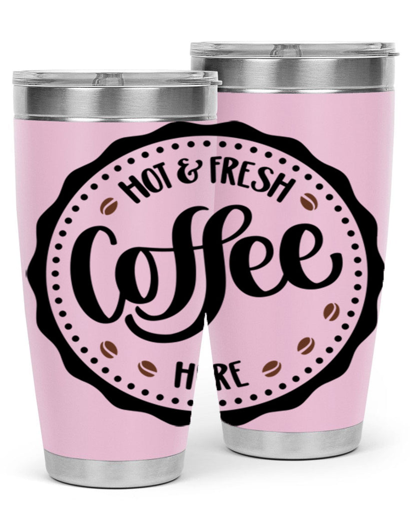 hot fresh coffee here 113#- coffee- Tumbler