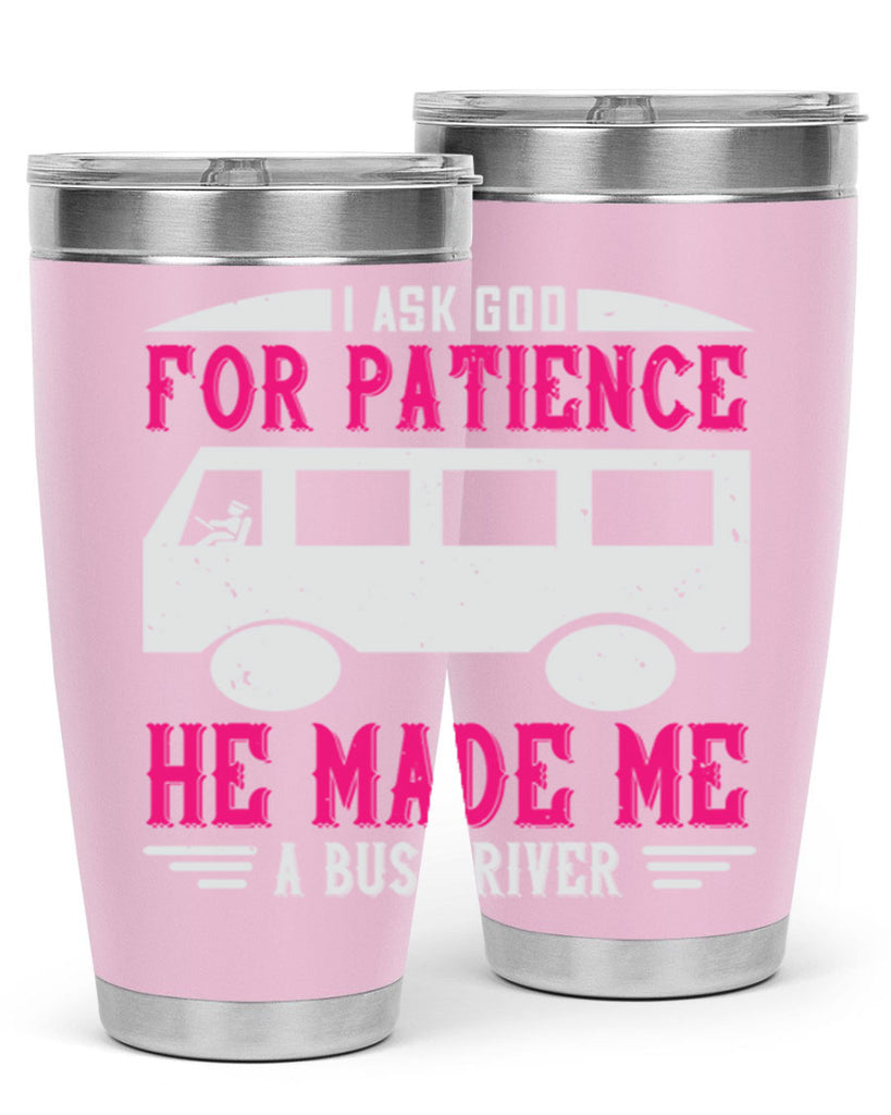 i ask god for patience he made me a bus driver Style 33#- bus driver- tumbler