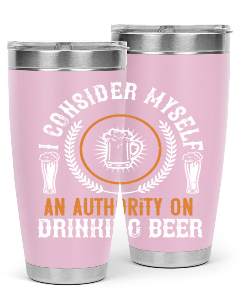 i consider myself an authority on drinking beer 84#- beer- Tumbler