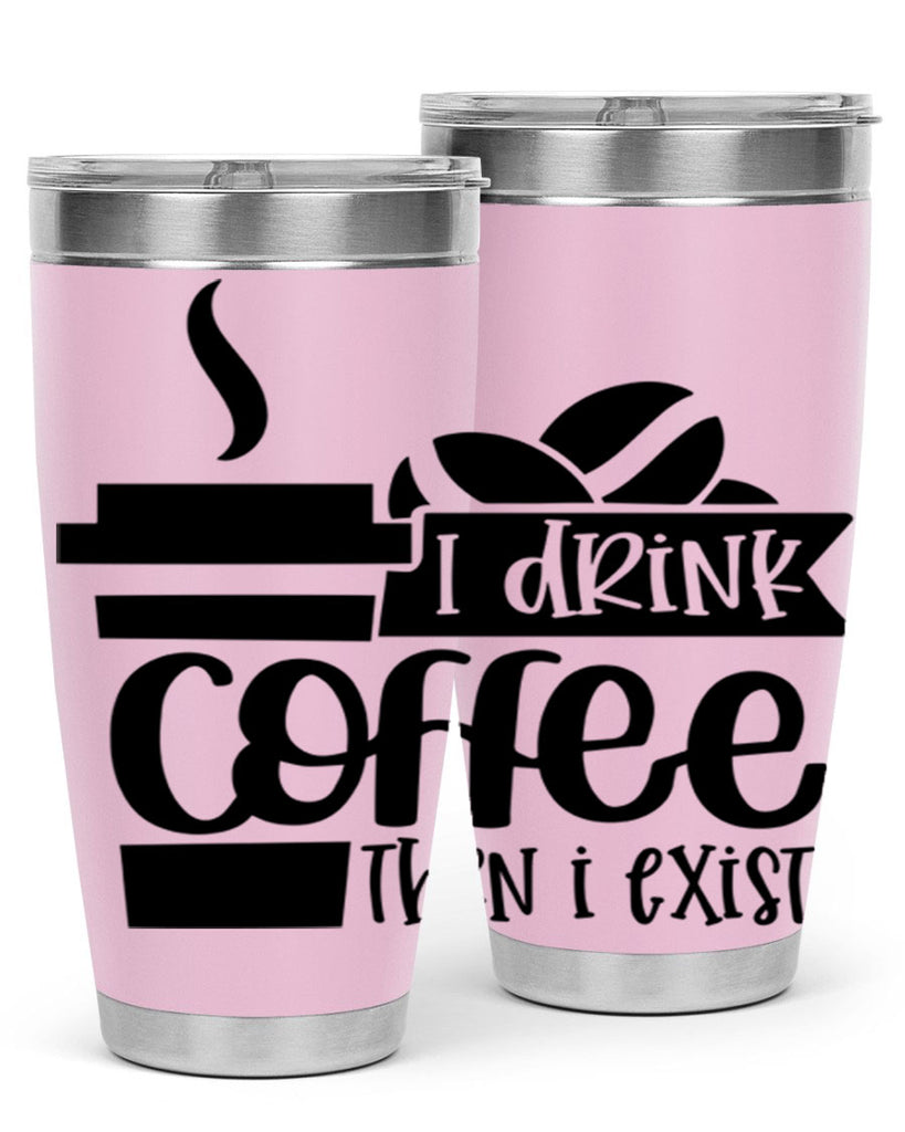 i drink coffee then i exist 105#- coffee- Tumbler