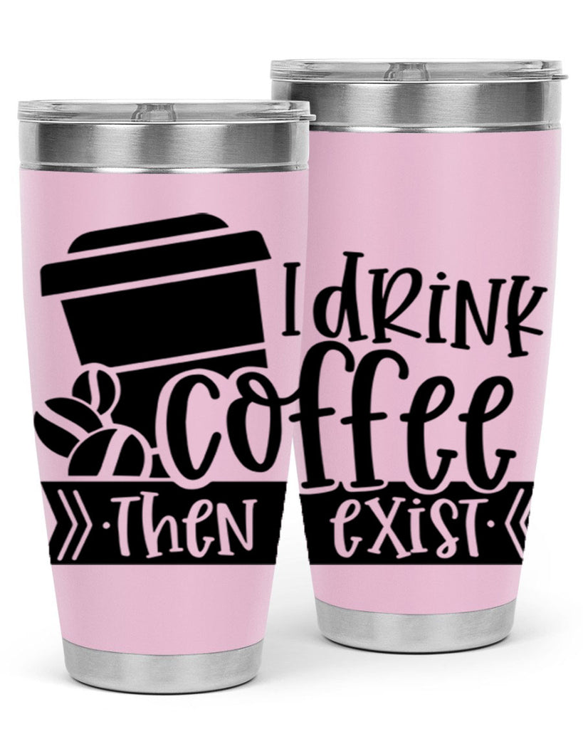 i drink coffee then i exist 107#- coffee- Tumbler