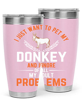 i just want to pet my donkey and ignore of all my adult problems Style 3#- donkey- Tumbler