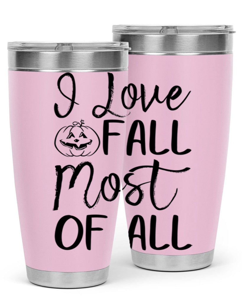 i love fall most of all 327#- fall- Tumbler