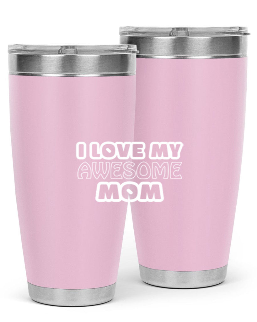 i love my awesome momr 258#- mom- Tumbler