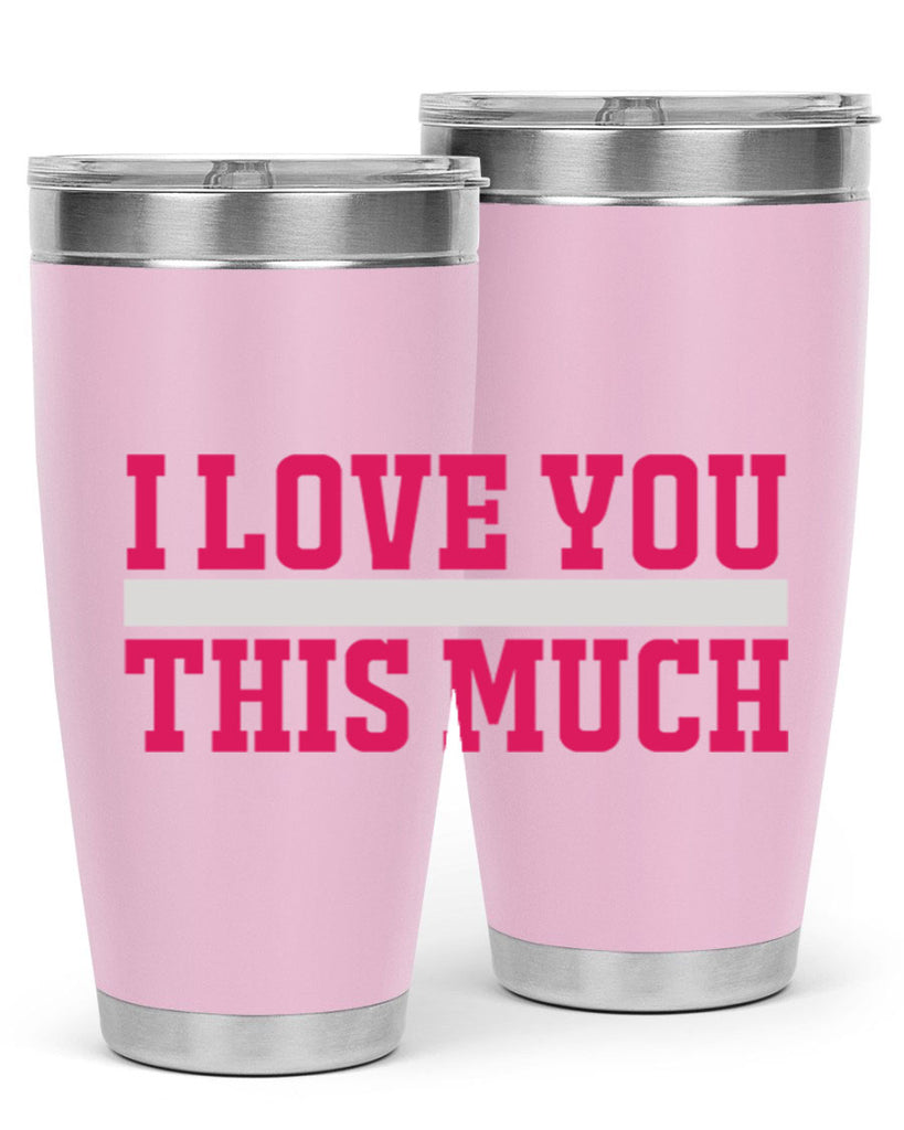 i love you this much 155#- mom- Tumbler