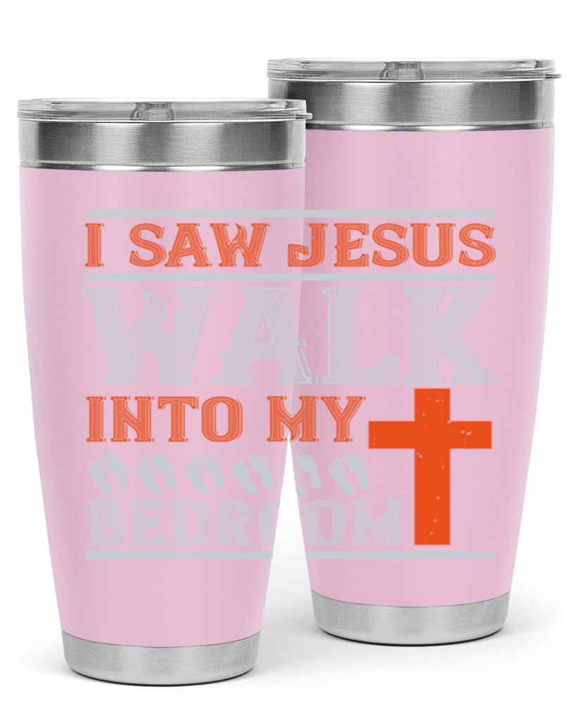 i saw jesus walk into my bedroom 65#- walking- Tumbler