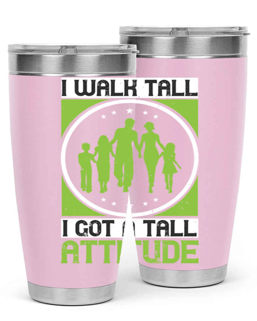 i walk tall i got a tall attitude 57#- walking- Tumbler