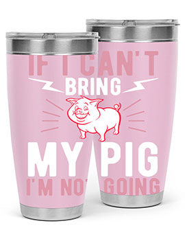 if i cant bring my pig im not going Style 52#- pig- Tumbler