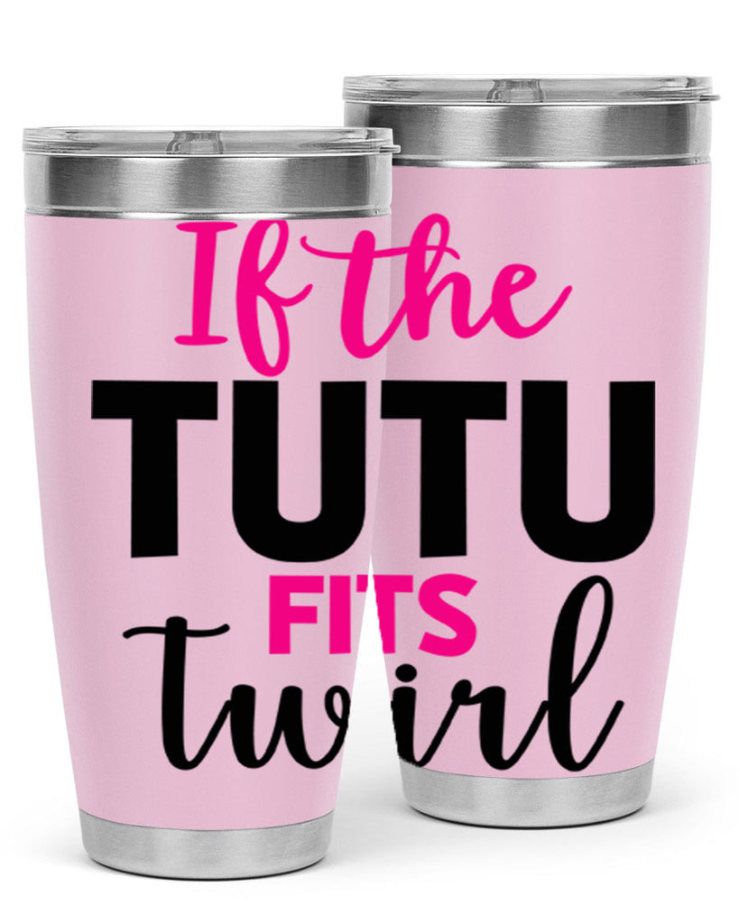 if the tutu fits twirl 47#- ballet- Tumbler