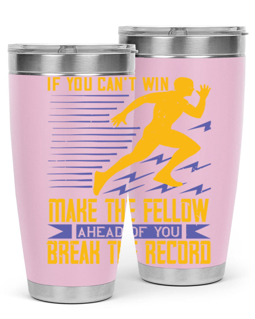 if you can’t win make the fellow ahead of you break the record 36#- running- Tumbler