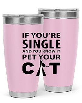 if you’re single Style 60#- cat- Tumbler