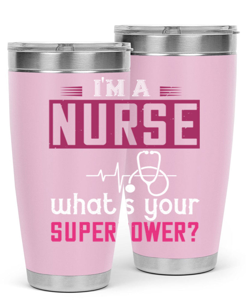 im a nurse whats your superpower Style 308#- nurse- tumbler
