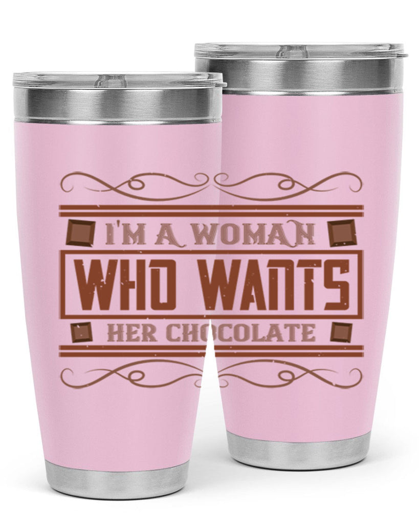 im a woman who wants her chocolate 32#- chocolate- Tumbler