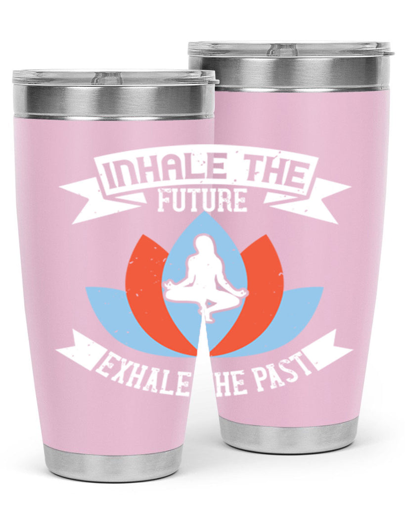 inhale the future exhale the past 84#- yoga- Tumbler