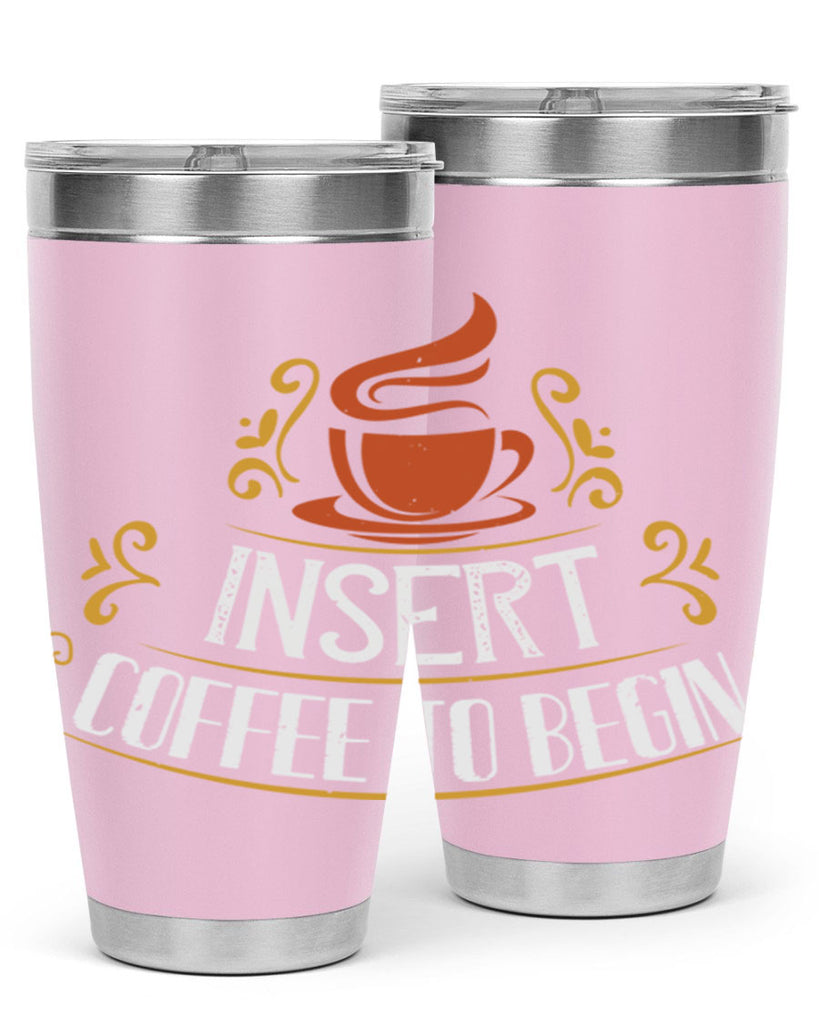 inserrt coffee to begin 242#- coffee- Tumbler