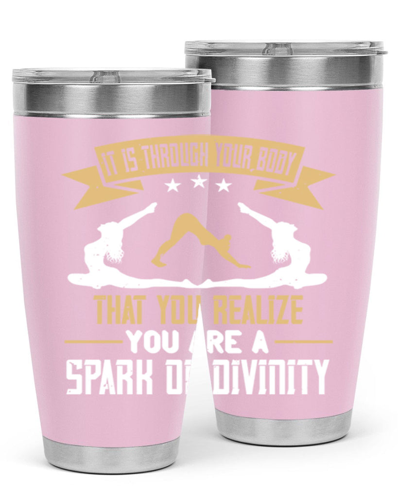 it is through your body that you realize you are a spark of divinity 82#- yoga- Tumbler