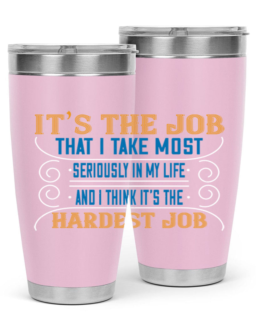 it’s the job that i take most seriously in my life and i think it’s the hardest job 140#- mom- Tumbler