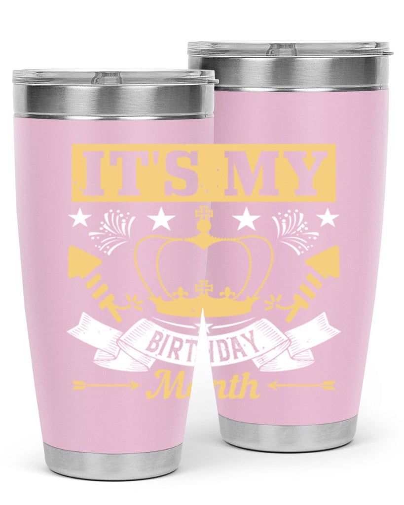 its my birthday month Style 85#- birthday- tumbler