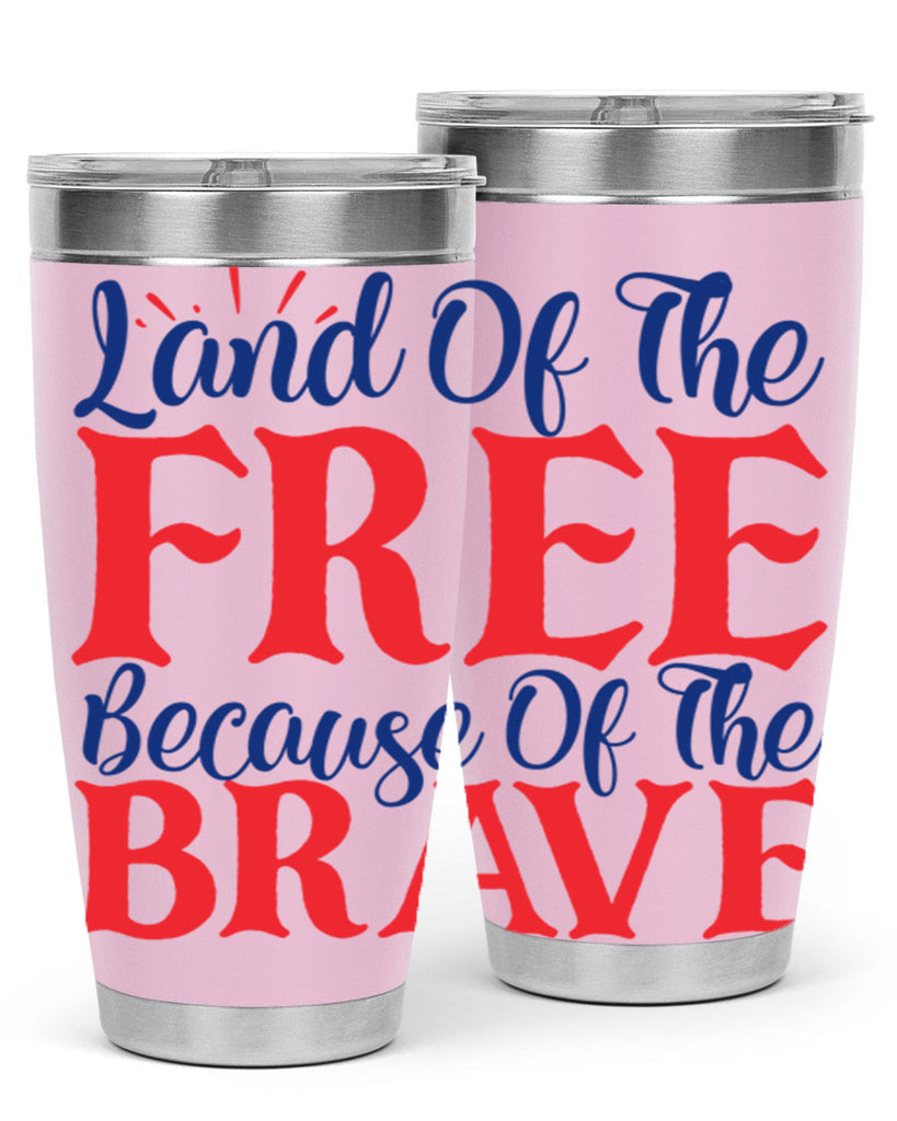 land of the free because of the brave Style 56#- Fourt Of July- Tumbler