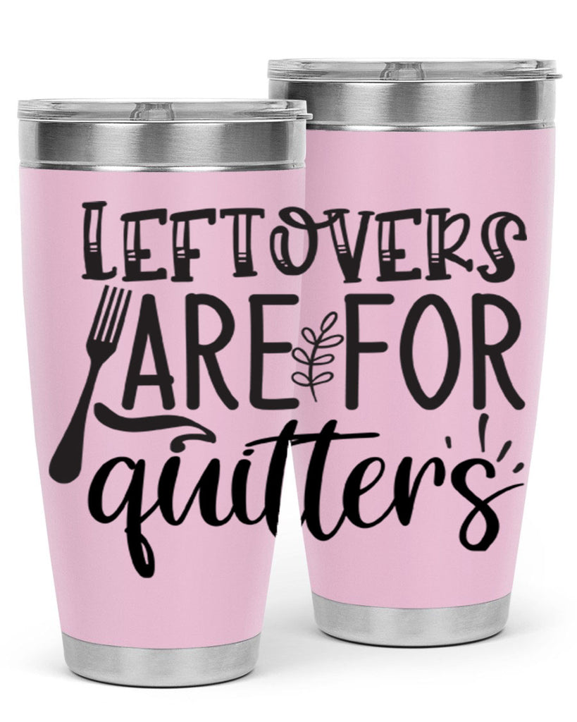 leflovers are for guitters 28#- kitchen- Tumbler